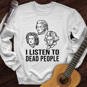 I Listen To Dead People Crewneck