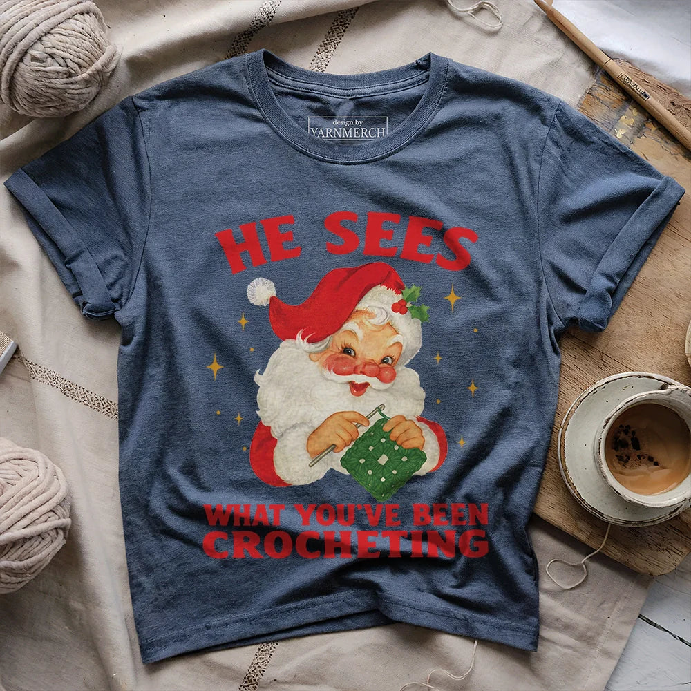 He Sees You Crocheting T-shirt