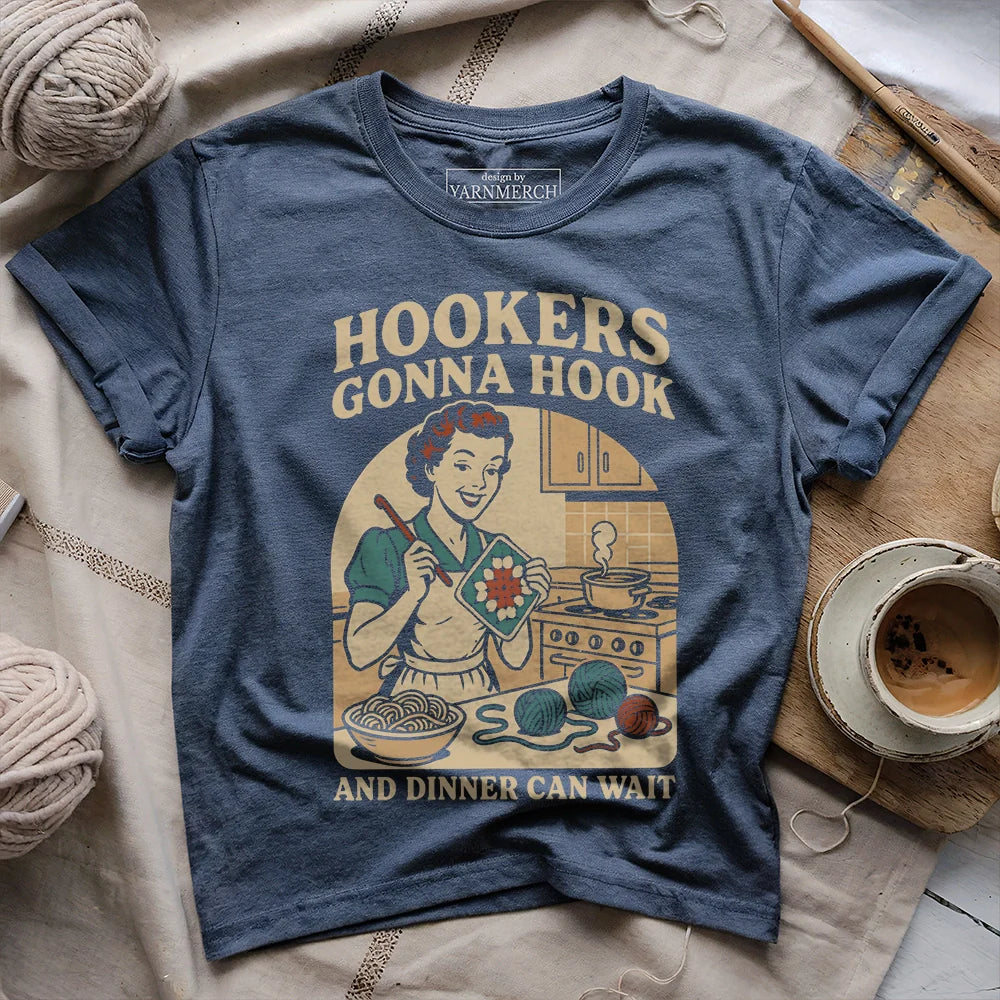 Hookers Gonna Hook T-shirt