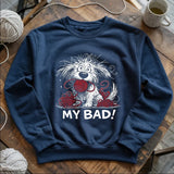 My Bad Sweatshirt