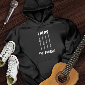 I Play The Faders Hoodie