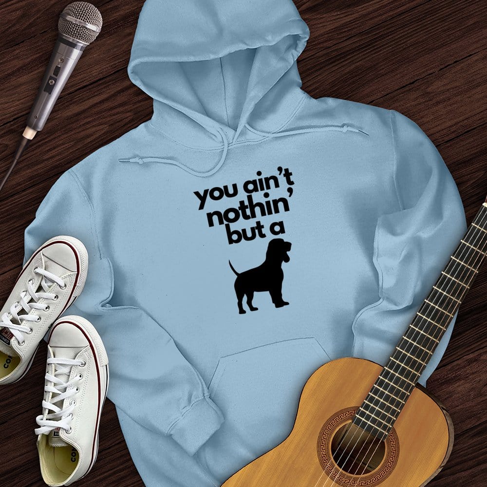 Ain't Nothin' Dog Hoodie